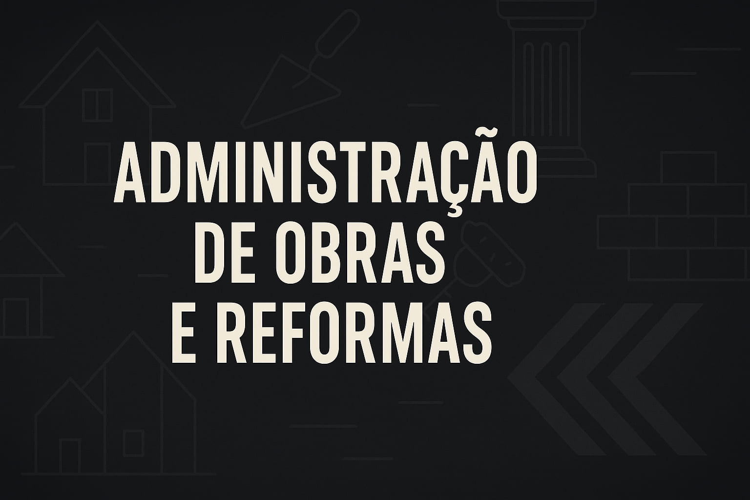 Administração de Obras e Reformas